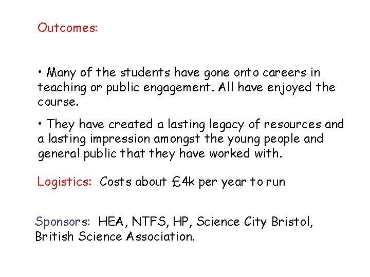 Outcomes: • Many of the students have gone onto careers in teaching or public