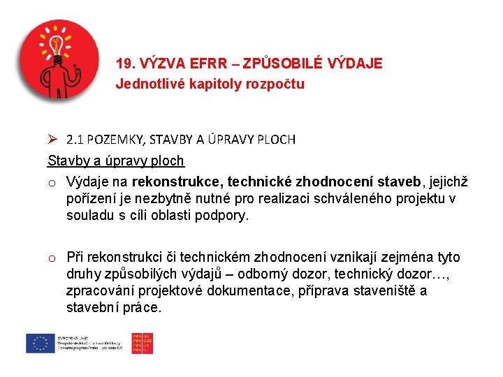 19. VÝZVA EFRR – ZPŮSOBILÉ VÝDAJE Jednotlivé kapitoly rozpočtu Ø 2. 1 POZEMKY, STAVBY