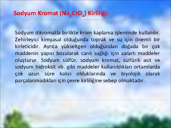 Sodyum Kromat (Na 2 Cr. O 4) Kirliliği: Sodyum dikromatla birlikte krom kaplama işleminde