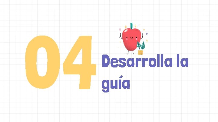 04 Desarrolla la guía 