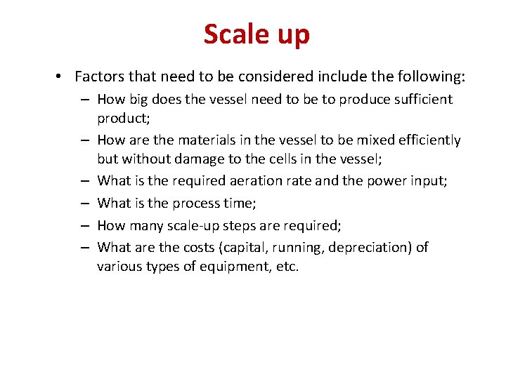 Scale up • Factors that need to be considered include the following: – How
