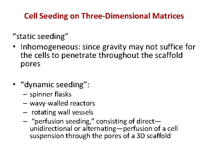 Cell Seeding on Three-Dimensional Matrices “static seeding” • Inhomogeneous: since gravity may not suffice