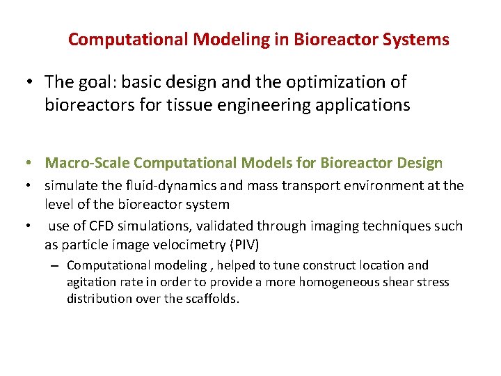 Computational Modeling in Bioreactor Systems • The goal: basic design and the optimization of