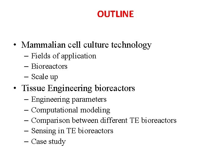 OUTLINE • Mammalian cell culture technology – Fields of application – Bioreactors – Scale