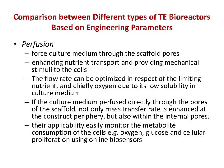 Comparison between Different types of TE Bioreactors Based on Engineering Parameters • Perfusion –