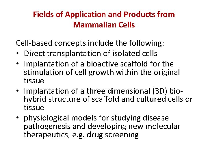 Fields of Application and Products from Mammalian Cells Cell-based concepts include the following: •