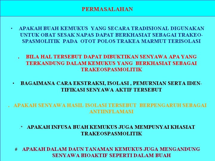 PERMASALAHAN • APAKAH BUAH KEMUKUS YANG SECARA TRADISIONAL DIGUNAKAN UNTUK OBAT SESAK NAPAS DAPAT