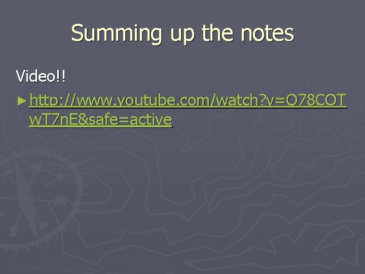 Summing up the notes Video!! ► http: //www. youtube. com/watch? v=Q 78 COT w.