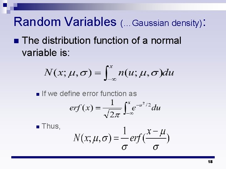 Random Variables (…Gaussian density): n The distribution function of a normal variable is: n