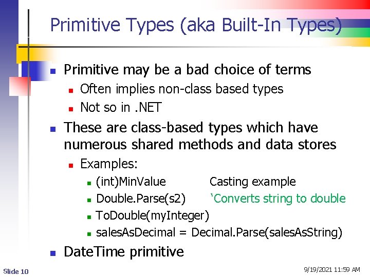 Primitive Types (aka Built-In Types) n Primitive may be a bad choice of terms
