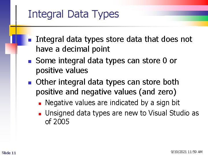 Integral Data Types n n n Integral data types store data that does not