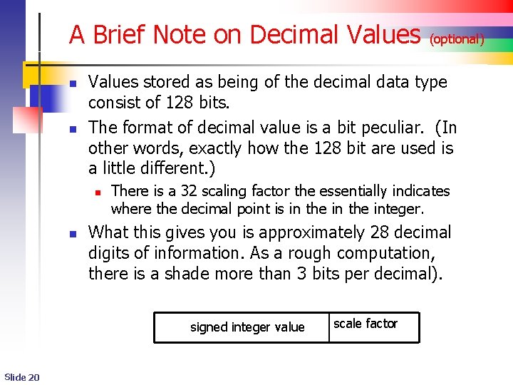 A Brief Note on Decimal Values n n Values stored as being of the