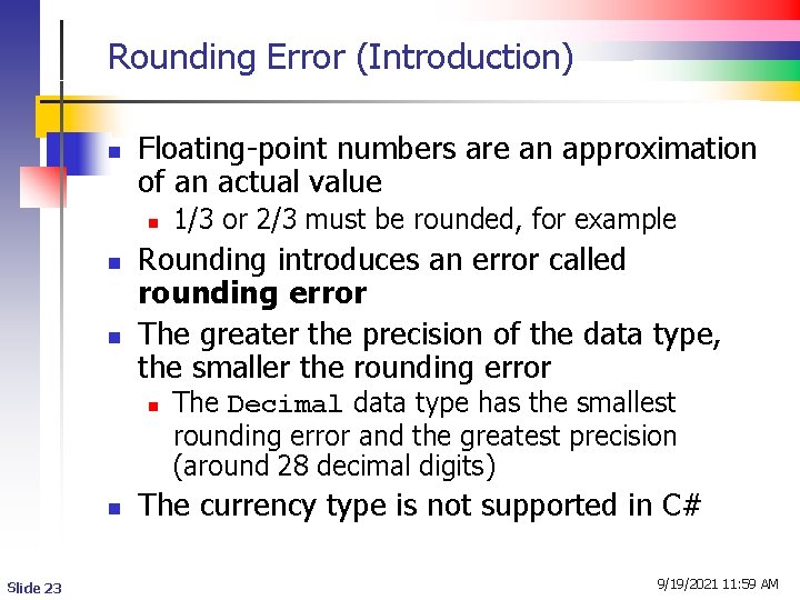Rounding Error (Introduction) n Floating-point numbers are an approximation of an actual value n