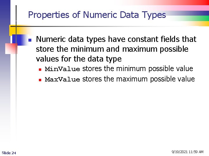 Properties of Numeric Data Types n Numeric data types have constant fields that store