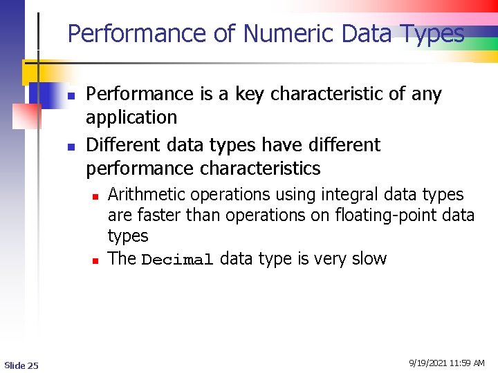 Performance of Numeric Data Types n n Performance is a key characteristic of any