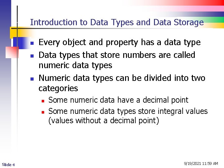 Introduction to Data Types and Data Storage n n n Every object and property