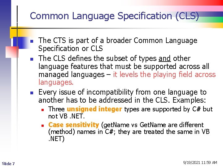 Common Language Specification (CLS) n n n The CTS is part of a broader