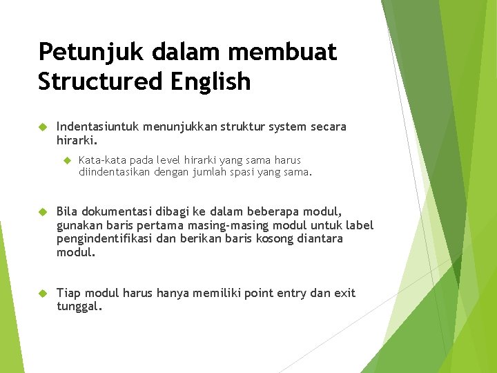 Petunjuk dalam membuat Structured English Indentasiuntuk menunjukkan struktur system secara hirarki. Kata-kata pada level Petunjuk dalam membuat Structured English Indentasiuntuk menunjukkan struktur system secara hirarki. Kata-kata pada level