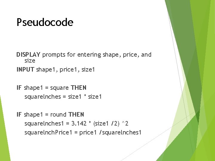 Pseudocode DISPLAY prompts for entering shape, price, and size INPUT shape 1, price 1, Pseudocode DISPLAY prompts for entering shape, price, and size INPUT shape 1, price 1,