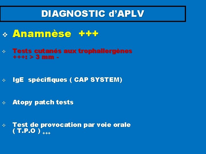 DIAGNOSTIC d’APLV v Anamnèse +++ v Tests cutanés aux trophallergènes +++: > 3 mm