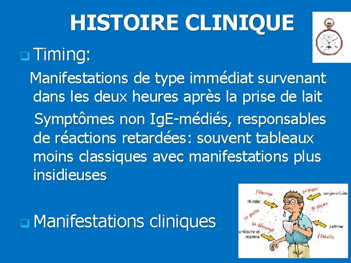 HISTOIRE CLINIQUE q Timing: Manifestations de type immédiat survenant dans les deux heures après