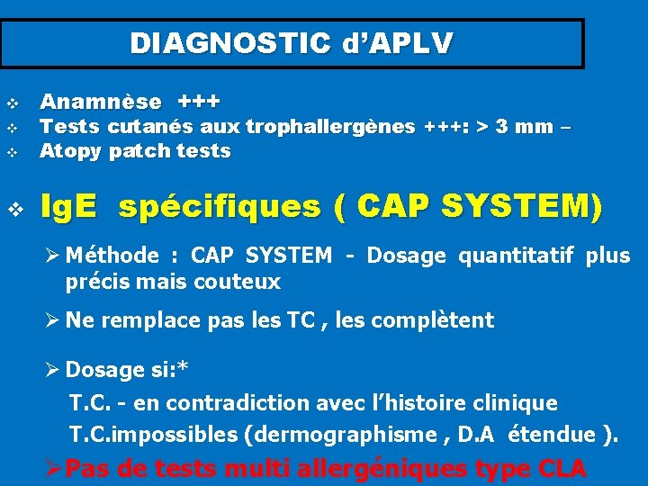 DIAGNOSTIC d’APLV v Anamnèse +++ v Tests cutanés aux trophallergènes +++: > 3 mm