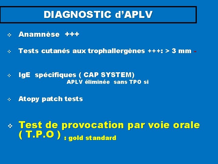 DIAGNOSTIC d’APLV v Anamnèse +++ v Tests cutanés aux trophallergènes +++: > 3 mm