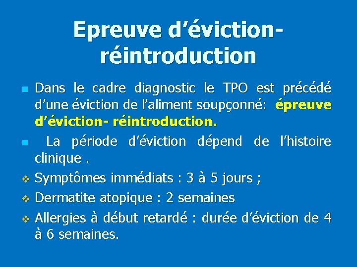 Epreuve d’évictionréintroduction n n v v v Dans le cadre diagnostic le TPO est