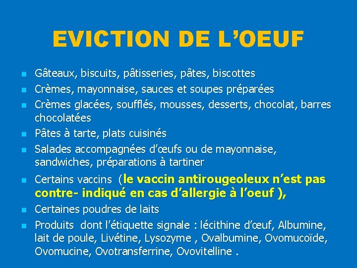 EVICTION DE L’OEUF n n n Gâteaux, biscuits, pâtisseries, pâtes, biscottes Crèmes, mayonnaise, sauces