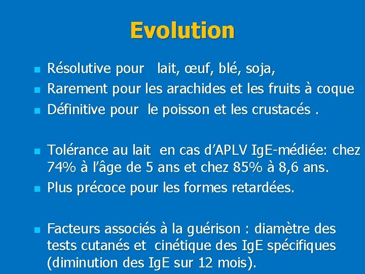 Evolution n n n Résolutive pour lait, œuf, blé, soja, Rarement pour les arachides