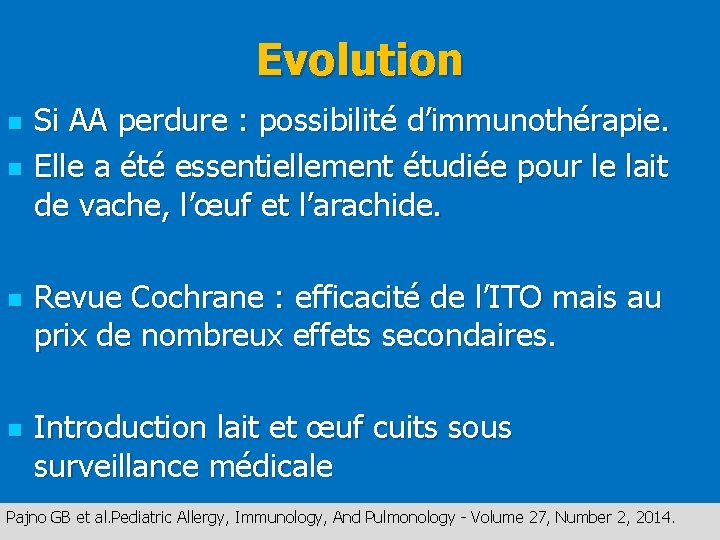 Evolution n n Si AA perdure : possibilité d’immunothérapie. Elle a été essentiellement étudiée