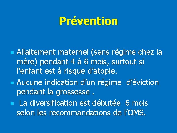 Prévention n Allaitement maternel (sans régime chez la mère) pendant 4 à 6 mois,