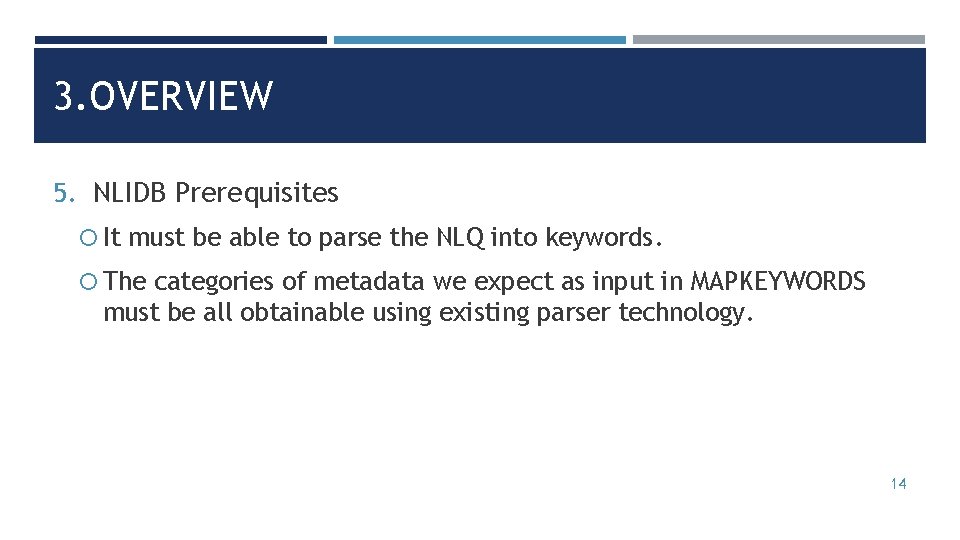 3. OVERVIEW 5. NLIDB Prerequisites It must be able to parse the NLQ into