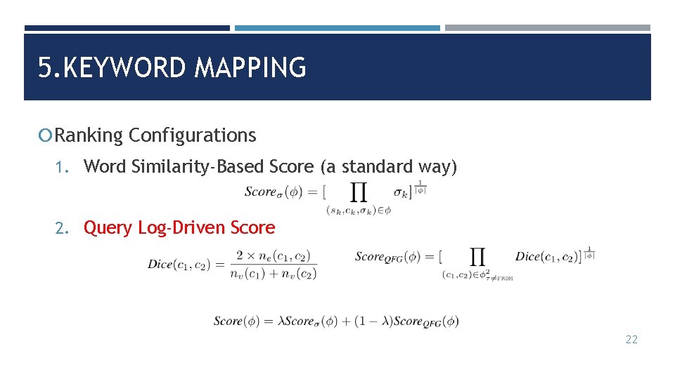 5. KEYWORD MAPPING Ranking Configurations 1. Word Similarity-Based Score (a standard way) 2. Query