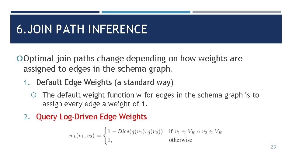 6. JOIN PATH INFERENCE Optimal join paths change depending on how weights are assigned