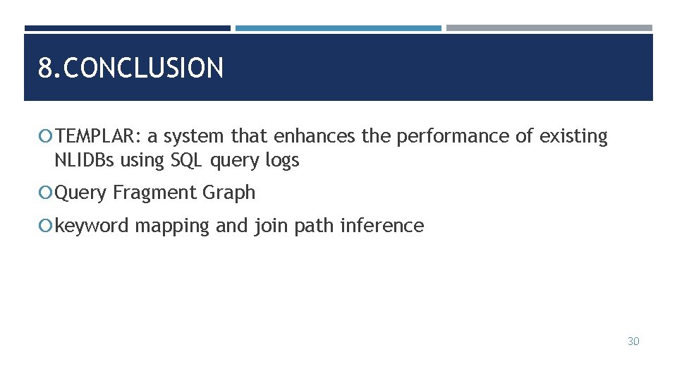 8. CONCLUSION TEMPLAR: a system that enhances the performance of existing NLIDBs using SQL