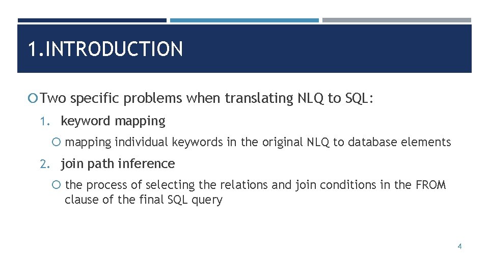 1. INTRODUCTION Two specific problems when translating NLQ to SQL: 1. keyword mapping individual