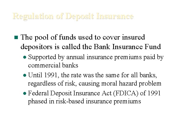 Regulation of Deposit Insurance n The pool of funds used to cover insured depositors