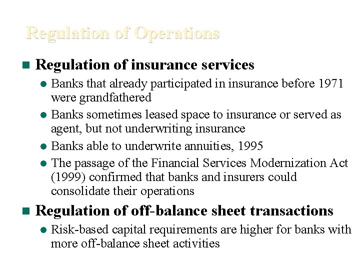 Regulation of Operations n Regulation of insurance services Banks that already participated in insurance