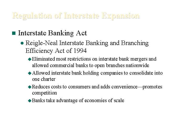 Regulation of Interstate Expansion n Interstate Banking Act l Reigle-Neal Interstate Banking and Branching