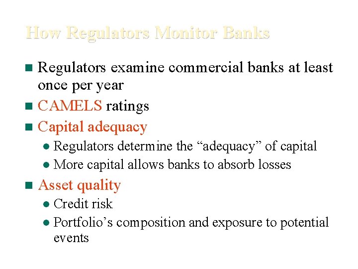 How Regulators Monitor Banks Regulators examine commercial banks at least once per year n