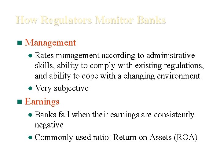 How Regulators Monitor Banks n Management Rates management according to administrative skills, ability to