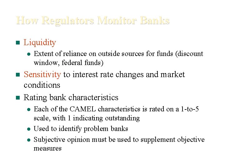 How Regulators Monitor Banks n Liquidity l n n Extent of reliance on outside