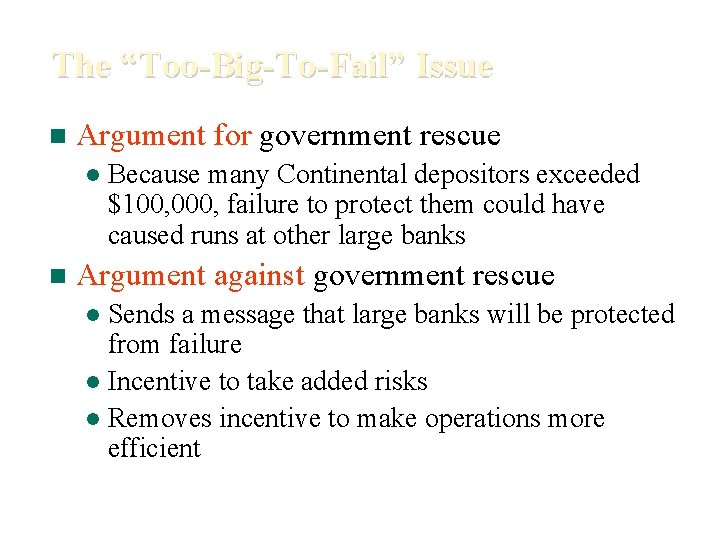 The “Too-Big-To-Fail” Issue n Argument for government rescue l n Because many Continental depositors