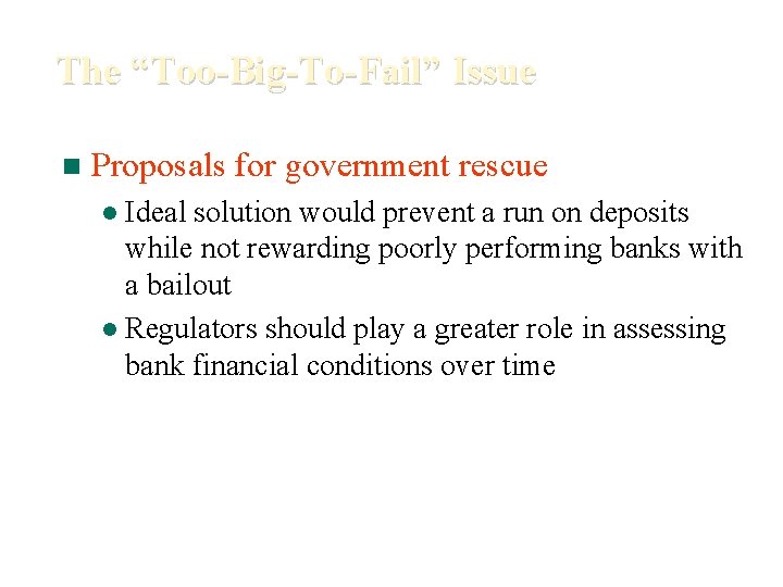 The “Too-Big-To-Fail” Issue n Proposals for government rescue Ideal solution would prevent a run