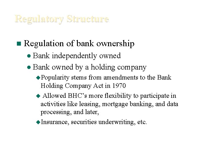 Regulatory Structure n Regulation of bank ownership Bank independently owned l Bank owned by
