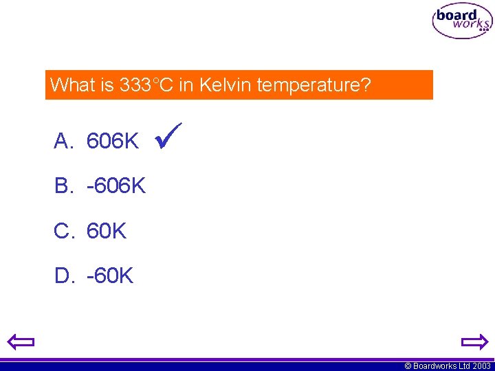 What is 333°C in Kelvin temperature? A. 606 K B. -606 K C. 60