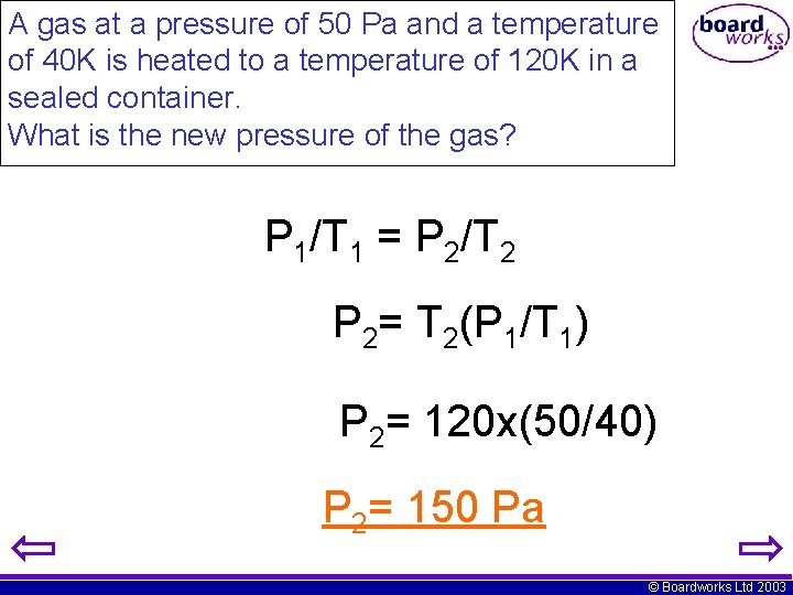 A gas at a pressure of 50 Pa and a temperature of 40 K