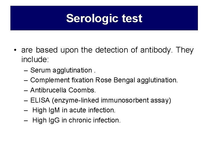 Serologic test • are based upon the detection of antibody. They include: – –