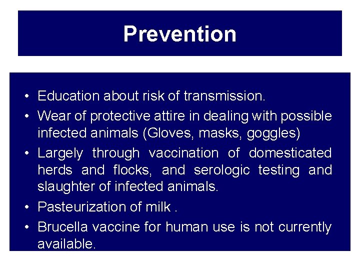 Prevention • Education about risk of transmission. • Wear of protective attire in dealing